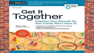 R.E.A.D Get It Together: Organize Your Records So Your Family Won t Have To D.O.W.N.L.O.A.D