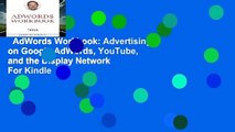 AdWords Workbook: Advertising on Google AdWords, YouTube, and the Display Network  For Kindle