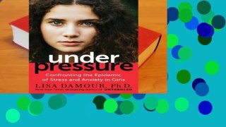 Full version  Under Pressure: Confronting the Epidemic of Stress and Anxiety in Girls Complete