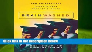 Brainwashed: How Universities Indoctrinate America s Youth