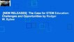 [NEW RELEASES]  The Case for STEM Education: Challenges and Opportunities by Rodger W. Bybee