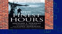Full E-book  The Finest Hours: The True Story of the U.S. Coast Guard s Most Daring Sea Rescue