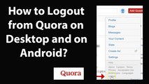 How to Logout from Quora on Desktop and on Android?