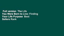 Full version  The Life You Were Born to Live: Finding Your Life Purpose  Best Sellers Rank : #5