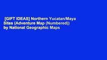 [GIFT IDEAS] Northern Yucatan/Maya Sites (Adventure Map (Numbered)) by National Geographic Maps