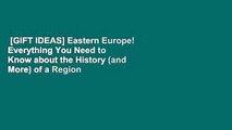 [GIFT IDEAS] Eastern Europe! Everything You Need to Know about the History (and More) of a Region