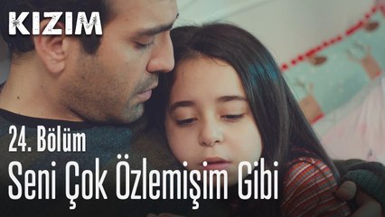 Seni çok özlemişim gibi - Kızım 24. Bölüm