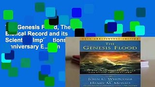 The Genesis Flood, The Biblical Record and its Scientific Implications, 50th Anniversary Edition