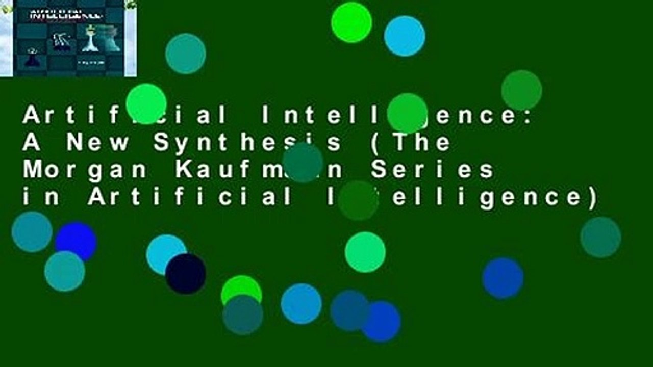 Artificial Intelligence: A New Synthesis (The Morgan Kaufmann Series in Artificial Intelligence)