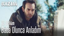 Baba olunca anladım - Kızım 25. Bölüm