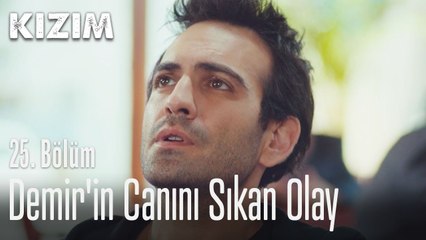 Demir'in canını sıkan olay - Kızım 25. Bölüm