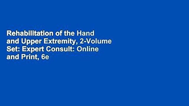 Rehabilitation of the Hand and Upper Extremity, 2-Volume Set: Expert Consult: Online and Print, 6e