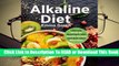 [Read] Alkaline Diet: Ultimate Guide for Beginners with Healthy Recipes and Kick-Start Meal Plans.