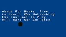 About For Books  Free to Learn: Why Unleashing the Instinct to Play Will Make Our Children