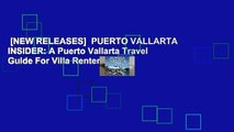 [NEW RELEASES]  PUERTO VALLARTA INSIDER: A Puerto Vallarta Travel Guide For Villa Renters and