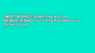 [MOST WISHED]  Albert Frey and Lina Bo Bardi: A Search for Living Architecture by Daniell Cornell