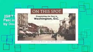 [GIFT IDEAS] On This Spot: Pinpointing the Past in Washington, D.C. (Capital Travels) by Douglas