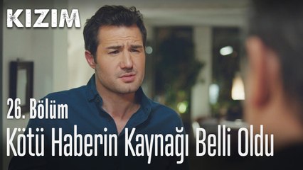 Kötü haberin kaynağı belli oldu - Kızım 26. Bölüm