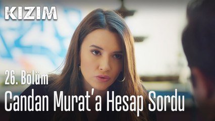 Candan Murat'a hesap sordu - Kızım 26. Bölüm