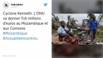 Cyclone Kenneth. L’ONU va donner 11,6 millions d’euros au Mozambique et aux Comores