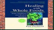 Full E-book  Healing With Whole Foods: Asian Traditions and Modern Nutrition  For Kindle