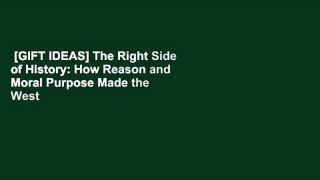 [GIFT IDEAS] The Right Side of History: How Reason and Moral Purpose Made the West Great by Ben