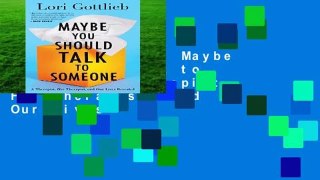 [BEST SELLING]  Maybe You Should Talk to Someone: A Therapist, Her Therapist, and Our Lives