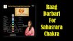 Komal Shah - Raag Darbari For Sahasrara Chakra | Heal Your Chakra's | Indian Classical Ragas