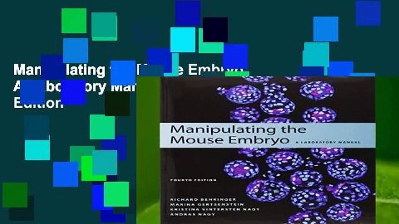 Manipulating the Mouse Embryo: A Laboratory Manual, Fourth Edition