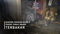 Gudang Pakaian Blok C Pasar Tanah Abang Terbakar