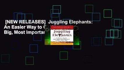 [NEW RELEASES]  Juggling Elephants: An Easier Way to Get Your Big, Most Important Things