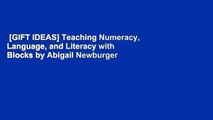 [GIFT IDEAS] Teaching Numeracy, Language, and Literacy with Blocks by Abigail Newburger