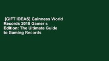 [GIFT IDEAS] Guinness World Records 2018 Gamer s Edition: The Ultimate Guide to Gaming Records