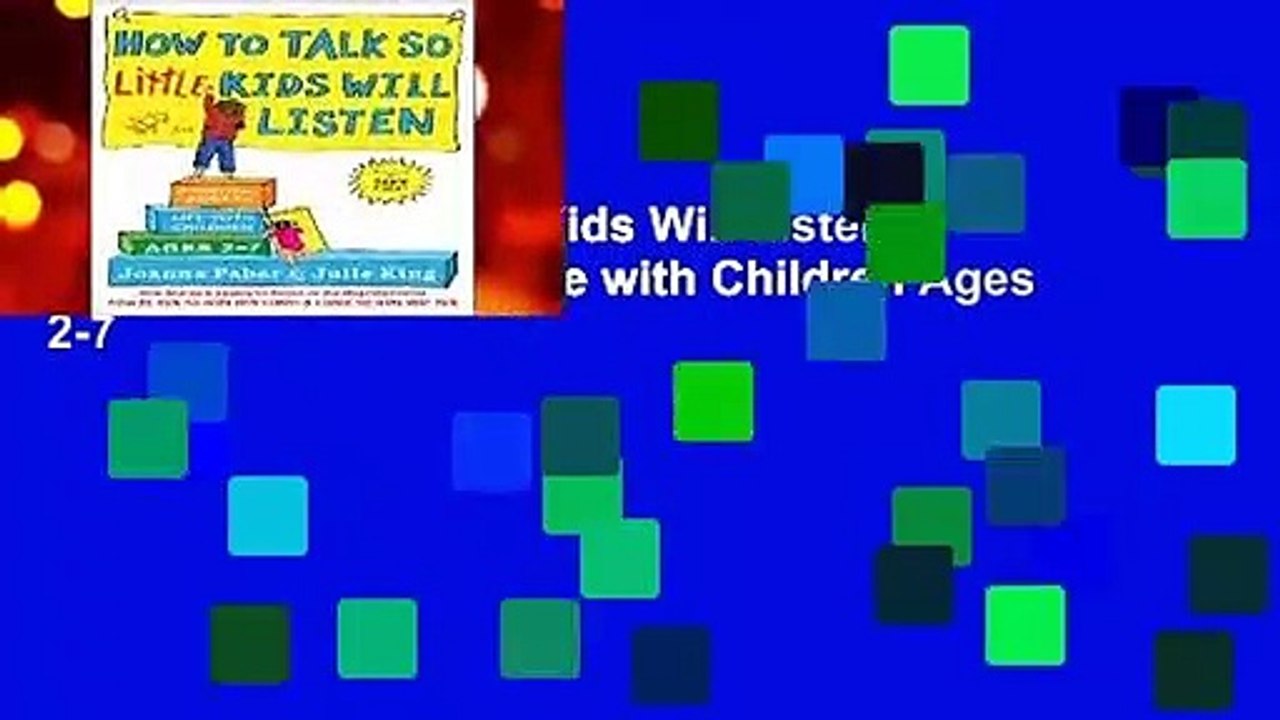 How to Talk So Little Kids Will Listen: A Survival Guide to Life with Children Ages 2-7