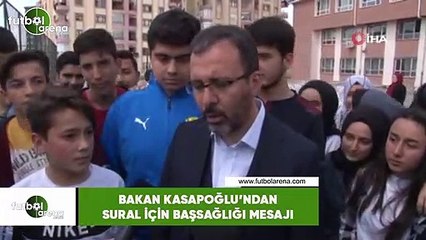 Bakan Kasapoğlu'ndan Sural için başsağlığı mesajı