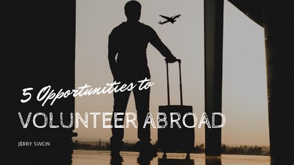 5 Opportunities to Volunteer Abroad | Jerry Swon of NJ