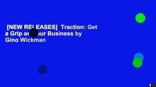 [NEW RELEASES]  Traction: Get a Grip on Your Business by Gino Wickman