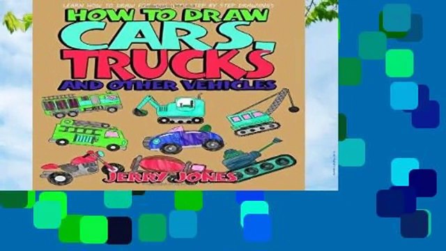[MOST WISHED] How to Draw Cars, Trucks and Other Vehicles: Learn How to Draw for Kids with Step