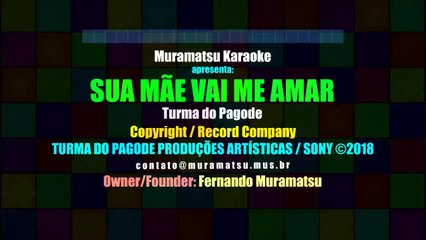 Turma do Pagode - Sua Mãe Vai Me Amar - Muramatsu Karaoke