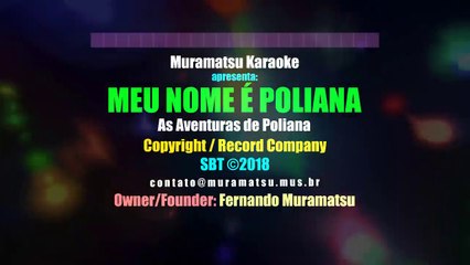 As Aventuras de Poliana - Meu Nome é Poliana - Muramatsu Karaoke