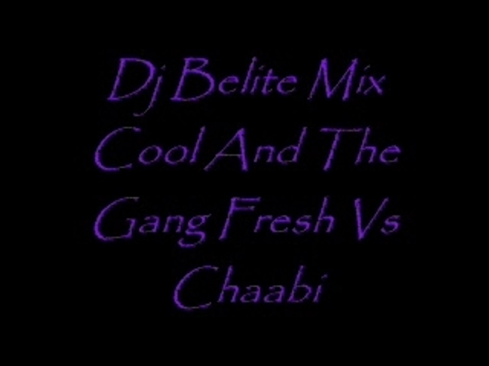 Dj Belite Mix Cool And The Gang Fresh Vs Chaabi