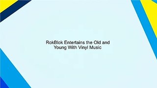 RokBlok Entertains the Old and Young With Vinyl Music