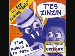 DJ  XAM et  BORIS  "t'es Zinzin"  Remix x censuré