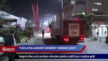 Tuzla tersanede askeri gemide yangın çıktı