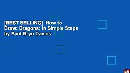 [BEST SELLING]  How to Draw: Dragons: in Simple Steps by Paul Bryn Davies