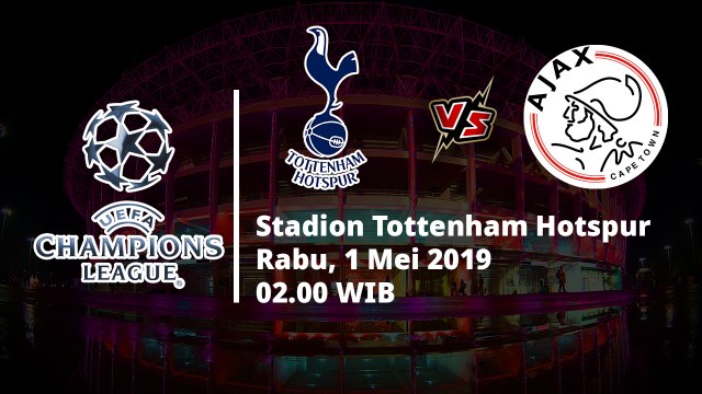 Jadwal Pertandingan Semifinal Leg Pertama Liga Champions, Tottenham Hotspur Vs Ajax, Rabu (1/5)