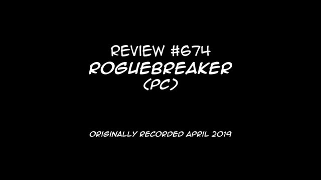 Review 674 - Roguebreaker (PC)