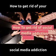 How to get rid of Social Media Addiction
