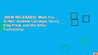 [NEW RELEASES]  Meet You in Hell: Andrew Carnegie, Henry Clay Frick, and the Bitter Partnership