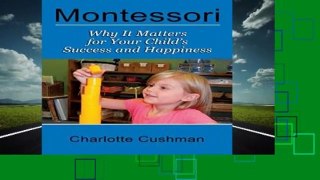 Montessori: Why It Matters For Your Child s Success And Happiness
